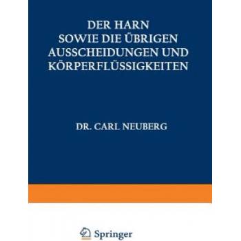 Der Harn sowie die ubrigen Ausscheidungen und Korperflussigkeiten von Mensch und Tier ihre Untersuchung und Zusammensetzung in Normalem und Pathologis | A. Albu, C. Anderson, I. Bang, F. Bottazzi