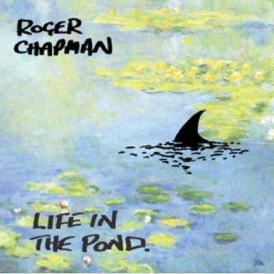 Roger Chapman - Life in the Pond CD