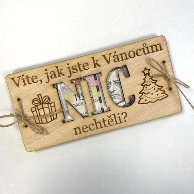 Dekorace z Česka Vánoční dřevěné přání na bankovky NIC nechceš? (varianty: PRO MUŽE/PRO ŽENU/MNOŽNÉ ČÍSLO) Varianta: Množné číslo