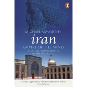 Iran: Empire of the Mind | Michael Axworthy (ISBN: 9780141036298)