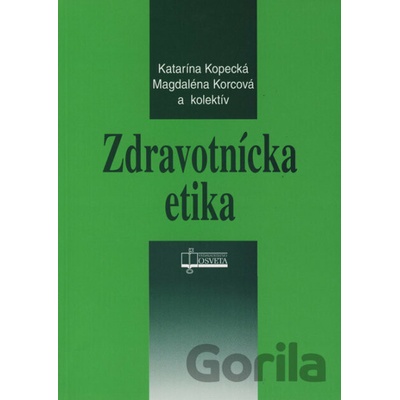 Zdravotnícka etika - Kopecká, Katarína - Magdaléna Korcová