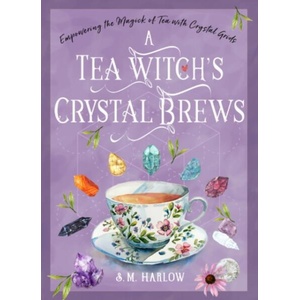 TEA WITCHS CRYSTAL BREWS | HARLOW S M (ISBN: 9781578638710)