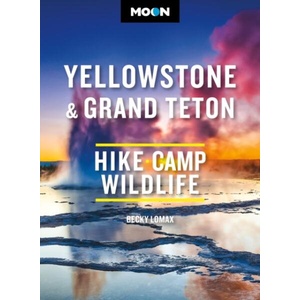 Moon Yellowstone & Grand Teton | Moon Travel Guides (ISBN: 9798886470529)