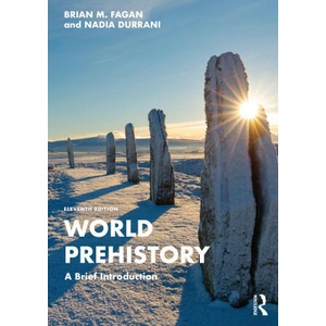 World Prehistory | Fagan, Brian M. (University of California, USA), Nadia Durrani (2023)