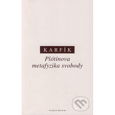 Plótínova metafyzika svobody - Filip Karfík