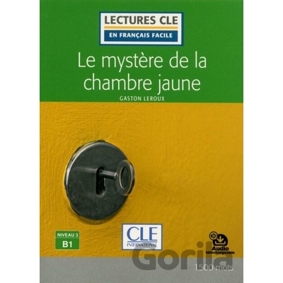 Le mystere de la chambre jaune - Niveau 3/B1 - Gaston Leroux