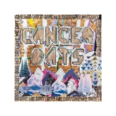 CANCER BATS - GIVE ME DIRT CD
