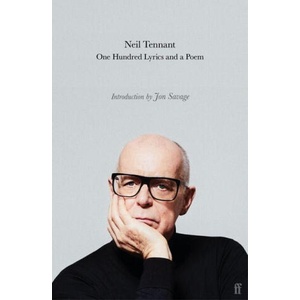 One Hundred Lyrics and a Poem | Neil Tennant (ISBN: 9780571397891)