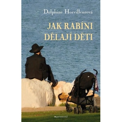 Jak rabíni dělají děti - Horvilleurová Delphine