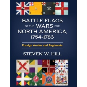 Battle Flags of the Wars for North America, 1755-1783 | HILL STEVEN W (ISBN: 9780811776738)