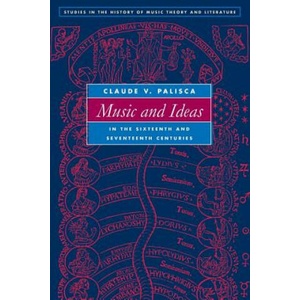 Music and Ideas in the Sixteenth and Seventeenth Centuries | Claude V. Palisca (ISBN: 9780252082979)