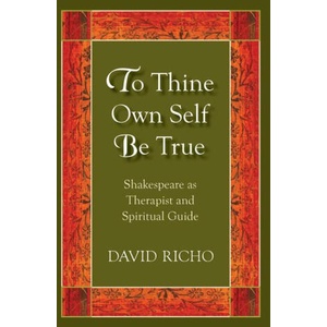 To Thine Own Self Be True: Shakespeare as Therapist and Spiritual Guide (ISBN: 9780809156238)