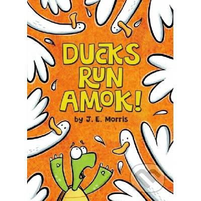 Ducks Run Amok! Morris J. E. Pevná vazba – Hledejceny.cz
