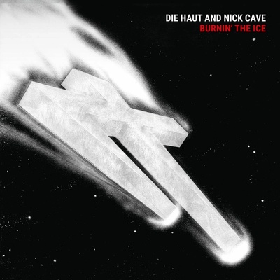 Cave Nick/Die Haut - Burnin'The Ice / Vinyl LP