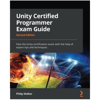 Unity Certified Programmer Exam Guide | Philip Walker