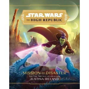 Star Wars The High Republic: Mission To Disaster | Justina Ireland (ISBN: 9781368068000)