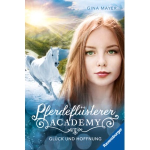 Pferdeflüsterer-Academy, Band 14: Hoffnung und Glück (Pferdebuch ab 10 Jahre von Bestseller-Autorin Gina Mayer) | Gina Mayer (2025)