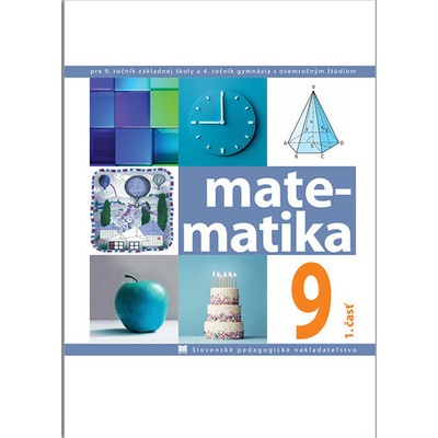 Matematika pre 9. ročník ZŠ a 4. ročník gymnázia s osemročným štúdiom, 1. - časť - Čeretková Soňa,Šedivý Ondrej,Teplička Ivan