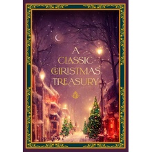 A Classic Christmas Treasury Includes 'Twas the Night Before Christmas, the Nutcracker and the Mouse King, and a Christmas Carol