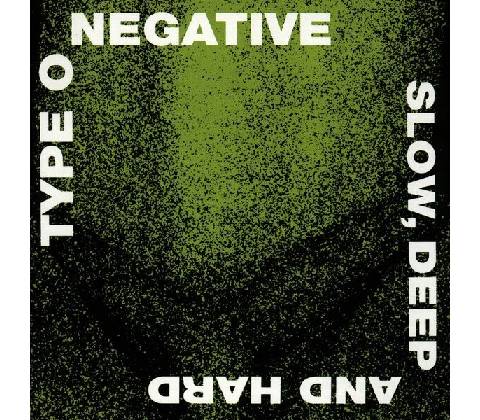 Type O Negative - Slow, Deep & Hard