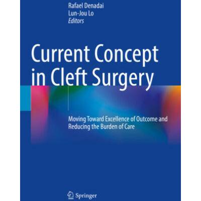 Current Concept in Cleft Surgery: Moving Toward Excellence of Outcome and Reducing the Burden of Care | Lun-Jou Lo