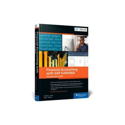 Financial Accounting with SAP S/4hana: Business User Guide | Stefan Walz, Reinhard Rupp