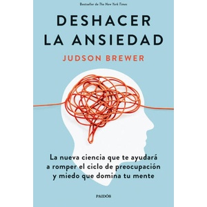 Deshacer la ansiedad | JUDSON BREWER (2022)