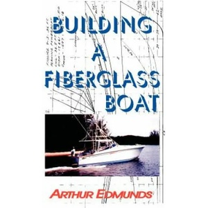 Building a Fiberglass Boat | Arthur Edmunds (2009)