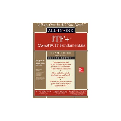 ITF+ CompTIA IT Fundamentals All-in-One Exam Guide, Second Edition (Exam FC0-U61) | Mike Meyers, Scott Jernigan, Daniel Lachance