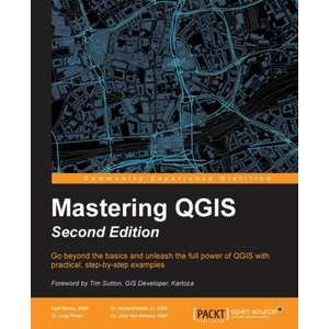 Mastering QGIS - | Kurt Menke, Dr. Richard Smith Jr. , Dr. Luigi Pirelli (ISBN: 9781786460370)