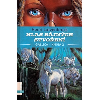 Hlas bájných stvoření Gallica-kniha 2 - Henri Loevenbruck
