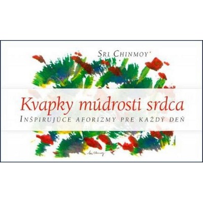 Kvapky múdrosti srdca I. - Sri Chinmoy