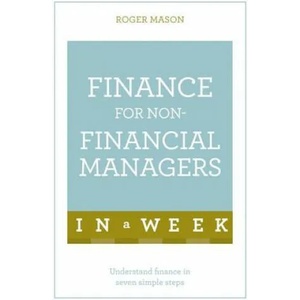 Finance For Non-Financial Managers In A Week | Roger Mason (2016)