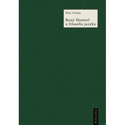 Raný Husserl a filosofie jazyka - Petr Urban