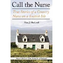 Call the Nurse: True Stories of a Country Nurse on a Scottish Isle MacLeod Mary J.Paperback
