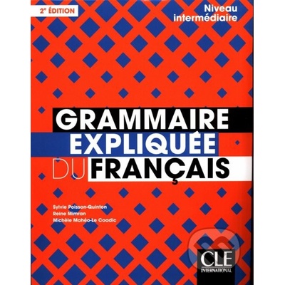 Grammaire expliquée - niveau intermédiaire - Sylvie Poisson-Quinton, Reine Mimran, Michèle Mahéo-Le Coadic