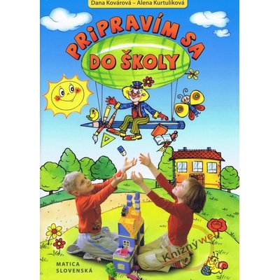 Pripravím sa do školy - Dana Kovárová, Alena Kurtulíková