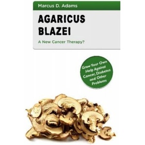 Agaricus Blazei - A New Cancer Therapy? | Marcus D. Adams (ISBN: 9783753457673)