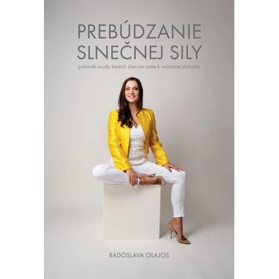 Prebúdzanie slnečnej sily Pohnuté osudy šiestich žien na ceste k vnútornej slobode