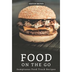 Food on the go: Sumptuous Food Truck Recipes | Heston Brown (2019)
