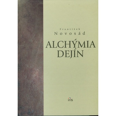 Alchýmia dejín - František Novosád