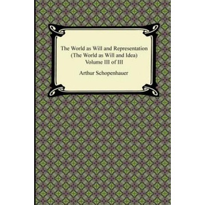 The World as Will and Representation (the World as Will and Idea), Volume III of III | Arthur Schopenhauer, R B Haldane, J Kemp (2012)