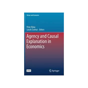 Image 1 of Agency and Causal Explanation in Economics | Peter Róna, László Zsolnai