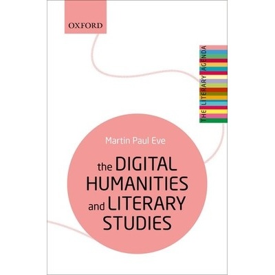 The Digital Humanities and Literary Studies - (Eve Martin Paul)(Paperback)
