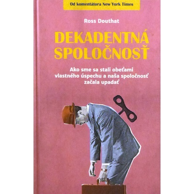 Dekadentná spoločnosť - Ross Douthat