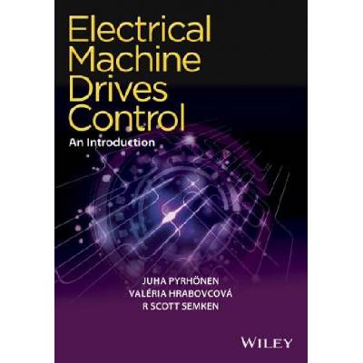 Electrical Machine Drives Control - An Introduction | Juha Pyrhonen, Valeria Hrabovcova, R. Scott Semken