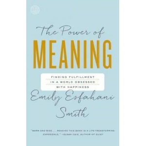 Power of Meaning | Emily Esfahani Smith (ISBN: 9780553446562)