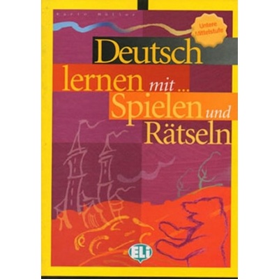 Deutsch lernen mit Spielen und Rätseln - Unt. Mittelstufe ELI