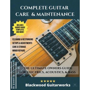 Complete Guitar Care & Maintenance | Jonny Blackwood (ISBN: 9781989514016)