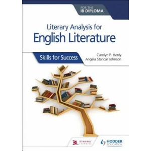 Literary analysis for English Literature for the IB Diploma | Carolyn P. Henly, Angela Stancar Johnson (ISBN: 9781510467149)